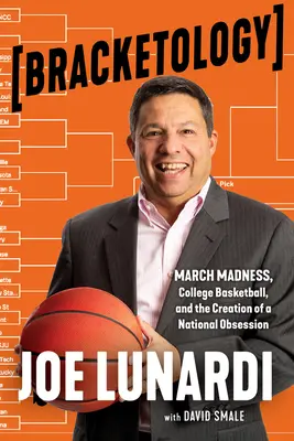 Bracketológia: Pochodové šialenstvo, vysokoškolský basketbal a vytvorenie národnej posadnutosti - Bracketology: March Madness, College Basketball, and the Creation of a National Obsession