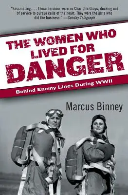 Ženy, ktoré žili pre nebezpečenstvo: Za nepriateľskou líniou počas druhej svetovej vojny - The Women Who Lived for Danger: Behind Enemy Lines During WWII