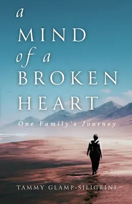 Myseľ zlomeného srdca: Cesta jednej rodiny - A Mind of a Broken Heart: One Family's Journey