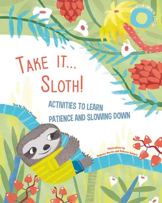 Vezmite si... Lenivosť! Aktivity na učenie sa trpezlivosti a spomalenia - Take It... Sloth!: Activities to Learn Patience and Slowing Down