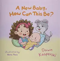 Nové dieťa, ako to môže byť? - A New Baby, How Can This Be?