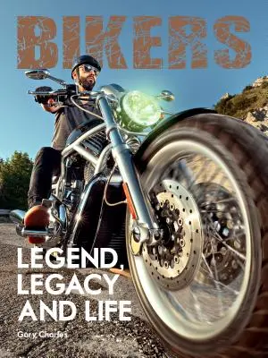 Motorkári. Legenda, odkaz a život - Bikers. Legend, Legacy and Life