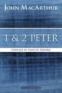1 a 2 Petra: Peter: Odvaha v ťažkých časoch - 1 and 2 Peter: Courage in Times of Trouble