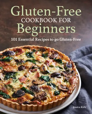 Bezlepková kuchárka pre začiatočníkov: Bezlepková kuchárka pre začiatočníkov - Gluten Free Cookbook for Beginners: Gluten-Free Cookbook for Beginners