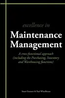 Excelentný manažment údržby - multifunkčný prístup (vrátane funkcií nákupu, zásob a skladovania) - Excellence in Maintenance Management - A Cross-functional Approach (including the Purchasing, Inventory and Warehousing Functions)