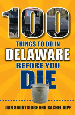100 vecí, ktoré musíte urobiť v Delaware, kým zomriete - 100 Things to Do in Delaware Before You Die