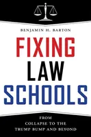 Náprava právnických škôl: Od kolapsu po Trumpov náraz a ďalej - Fixing Law Schools: From Collapse to the Trump Bump and Beyond