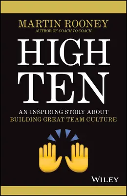 High Ten: Inšpiratívny príbeh o budovaní skvelej tímovej kultúry - High Ten: An Inspiring Story about Building Great Team Culture