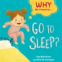 Prečo musím ...: ísť spať? - Why Do I Have To ...: Go to Sleep?