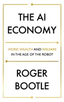 Ekonomika umelej inteligencie: Hospodárska ekonomika: práca, bohatstvo a blahobyt vo veku robotov - The AI Economy: Work, Wealth and Welfare in the Age of the Robot