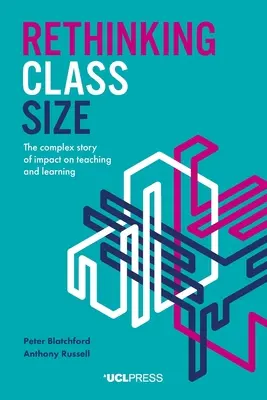 Prehodnotenie veľkosti triedy: Komplexný príbeh vplyvu na vyučovanie a učenie - Rethinking Class Size: The Complex Story of Impact on Teaching and Learning