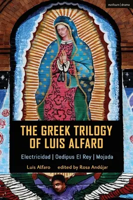 Grécka trilógia Luisa Alfaro: Electricidad; Oidipus El Rey; Mojada - The Greek Trilogy of Luis Alfaro: Electricidad; Oedipus El Rey; Mojada
