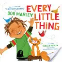 Every Little Thing: Based on the Song 'Three Little Birds' by Bob Marley (Hudobné knihy pre deti, Afroamerické detské knihy, Bob Marle - Every Little Thing: Based on the Song 'Three Little Birds' by Bob Marley (Music Books for Children, African American Baby Books, Bob Marle