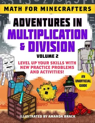 Matematika pre minecrafterov: Dobrodružstvá pri násobení a delení (2. diel): Zlepšite svoje zručnosti vďaka novým úlohám a aktivitám na precvičovanie! - Math for Minecrafters: Adventures in Multiplication & Division (Volume 2): Level Up Your Skills with New Practice Problems and Activities!