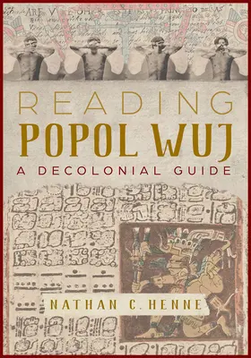 Čítanie Popol Wuja: Dekoloniálny sprievodca - Reading Popol Wuj: A Decolonial Guide