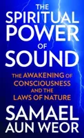 Duchovná sila zvuku: Prebudenie vedomia a zákony prírody - The Spiritual Power of Sound: The Awakening of Consciousness and the Laws of Nature