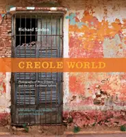 Kreolský svet: Fotografie New Orleansu a latinskoamerickej karibskej sféry - Creole World: Photographs of New Orleans and the Latin Caribbean Sphere