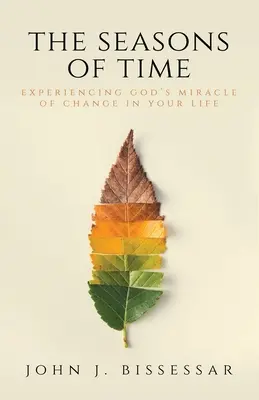 Ročné obdobia: Prežívanie Božieho zázraku zmeny vo vašom živote - The Seasons of Time: Experiencing God's Miracle of Change in Your Life