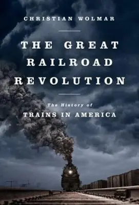 Veľká železničná revolúcia: História vlakov v Amerike - The Great Railroad Revolution: The History of Trains in America