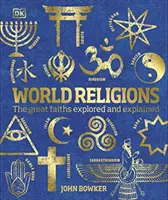 Svetové náboženstvá - Veľké náboženstvá preskúmané a vysvetlené - World Religions - The Great Faiths Explored and Explained