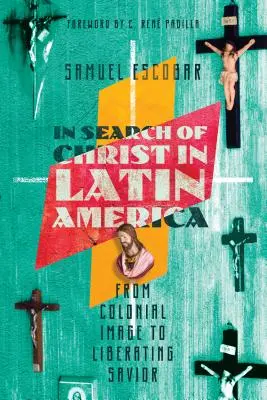 Hľadanie Krista v Latinskej Amerike: Od koloniálneho obrazu k oslobodzujúcemu Spasiteľovi - In Search of Christ in Latin America: From Colonial Image to Liberating Savior