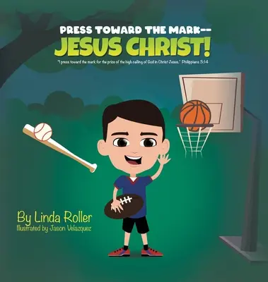 Tlačte na znamenie -- Ježiš Kristus!: Tlačím sa k cieľu pre cenu vysokého Božieho povolania v Kristovi Ježišovi Filipským 3,14 - Press Toward The Mark -- Jesus Christ!: I press toward the mark for the price of the high calling of God in Christ Jesus Philippians 3:14