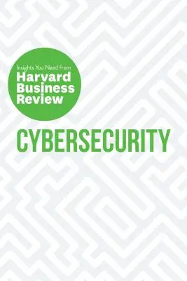 Kybernetická bezpečnosť: Poznatky, ktoré potrebujete (The Insights You Need) z Harvard Business Review - Cybersecurity: The Insights You Need from Harvard Business Review