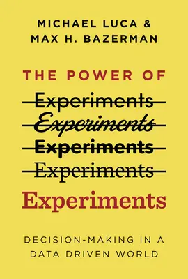 Sila experimentov: Rozhodovanie vo svete riadenom údajmi - The Power of Experiments: Decision Making in a Data-Driven World