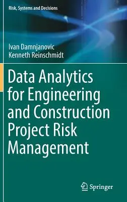 Dátová analýza pre riadenie rizík inžinierskych a stavebných projektov - Data Analytics for Engineering and Construction Project Risk Management