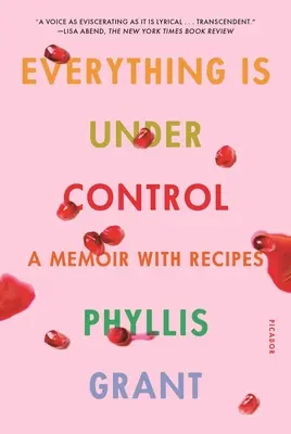Všetko je pod kontrolou: Spomienky s receptami - Everything Is Under Control: A Memoir with Recipes
