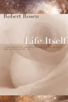 Samotný život: Vydanie knihy: Komplexné skúmanie podstaty, pôvodu a vzniku života - Life Itself: A Comprehensive Inquiry Into the Nature, Origin, and Fabrication of Life