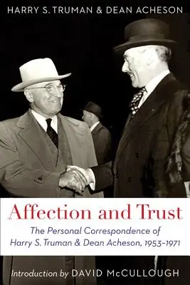 Náklonnosť a dôvera: Trumana a dekana Achesona, 1953 - 1971 - Affection and Trust: The Personal Correspondence of Harry S. Truman and Dean Acheson, 1953-1971
