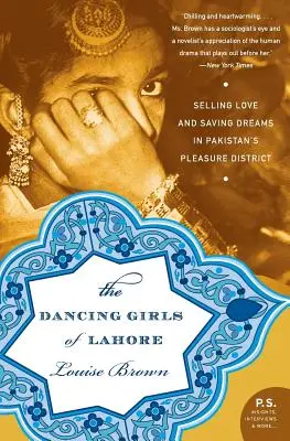 Tanečnice z Lahore: Predaj lásky a záchrana snov v pakistanskej štvrti rozkoše - The Dancing Girls of Lahore: Selling Love and Saving Dreams in Pakistan's Pleasure District