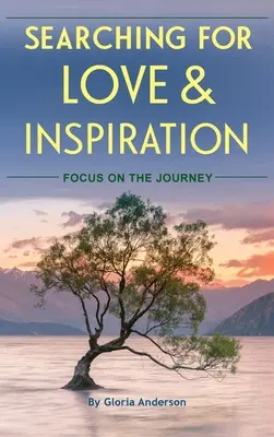 Hľadanie lásky a inšpirácie: Zameranie na cestu - Searching for Love and Inspiration: Focus on the Journey