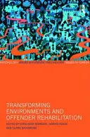 Transformácia prostredia a rehabilitácia: Príručka pre odborníkov vo forenzných zariadeniach a v trestnej justícii - Transforming Environments and Rehabilitation: A Guide for Practitioners in Forensic Settings and Criminal Justice