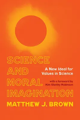 Veda a morálna predstavivosť: Nový ideál hodnôt vo vede - Science and Moral Imagination: A New Ideal for Values in Science