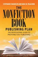 Plán vydávania kníh literatúry faktu: Profesionálny sprievodca ziskovým samovydávaním - The Nonfiction Book Publishing Plan: The Professional Guide to Profitable Self-Publishing