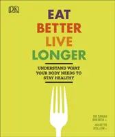 Jedzte lepšie, žite dlhšie - pochopte, čo vaše telo potrebuje, aby bolo zdravé - Eat Better, Live Longer - Understand What Your Body Needs to Stay Healthy