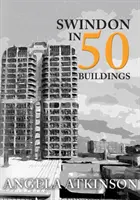 Swindon v 50 budovách - Swindon in 50 Buildings