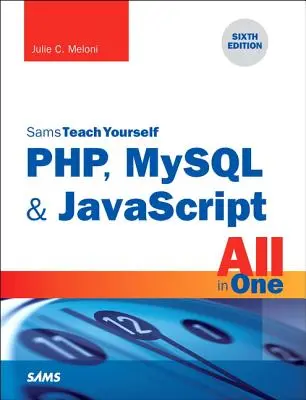 Php, MySQL a JavaScript všetko v jednom, Sams Teach Yourself - Php, MySQL & JavaScript All in One, Sams Teach Yourself