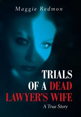 Skúšky manželky mŕtveho právnika: Skutočný príbeh - Trials of a Dead Lawyer's Wife: A True Story