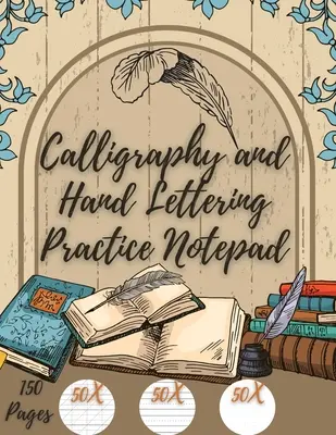 Kaligrafia a nácvik ručného písania: Cvičenie pre začiatočníkov - 150 strán so šikmým uhlom - Abecedný cvičný list - bodová mriežka - Calligraphy and Hand Lettering Practice: Beginner Practice - 150 Pages with Slanted Angle - Alphabet Practice Sheet - Dot Grid