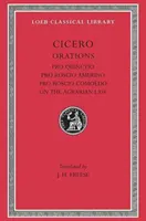 Pro Quinctio. Pro Roscio Amerino. Pro Roscio Comoedo. o agrárnom práve - Pro Quinctio. Pro Roscio Amerino. Pro Roscio Comoedo. on the Agrarian Law
