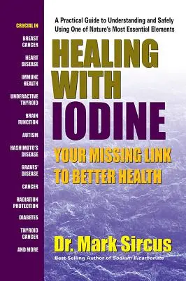 Liečba jódom: chýbajúci článok k lepšiemu zdraviu - Healing with Iodine: Your Missing Link to Better Health