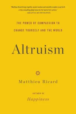 Altruizmus: Sila súcitu na zmenu seba a sveta - Altruism: The Power of Compassion to Change Yourself and the World