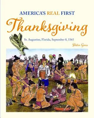 Skutočné prvé americké poďakovanie: Augustína na Floride, 8. septembra 1565 - America's Real First Thanksgiving: St. Augustine, Florida, September 8, 1565