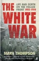 Biela vojna - život a smrť na talianskom fronte, 1915 - 1919 - White War - Life and Death on the Italian Front, 1915-1919