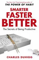 Chytrejší, rýchlejší, lepší - tajomstvo produktivity - Smarter Faster Better - The Secrets of Being Productive