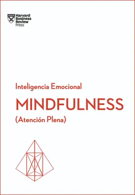 Všímavosť. Serie Inteligencia Emocional HBR (Mindfullness Spanish Edition): Atencin Plena - Mindfulness. Serie Inteligencia Emocional HBR (Mindfullness Spanish Edition): Atencin Plena