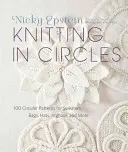 Pletenie v kruhoch: Pletenie v kruhu: 100 vzorov na svetre, tašky, čiapky, afgány a ďalšie - Knitting in Circles: 100 Circular Patterns for Sweaters, Bags, Hats, Afghans, and More